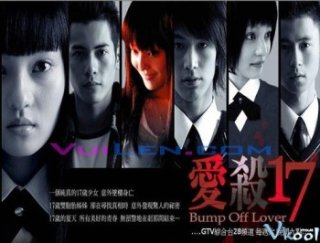 Yêu Tuổi Hân 17 - Bump Off Lover (2006)