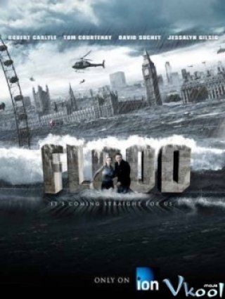 Sự Kiện Kinh Hoàng - Flood (2007)