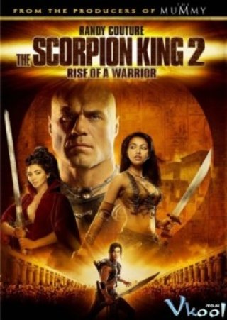 Vua Bò Cạp 2 - The Scorpion King Ii: Rise Of A Warrior 2008