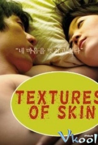 Sức Nóng Của Làn Da - Texture Of Skin (2007)