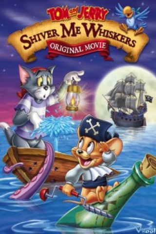 Tom Và Jerry: Nỗi Sợ Hãi Của Tom - Tom And Jerry In Shiver Me Whiskers 2006