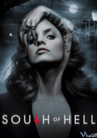 Hướng Nam Tử Địa 1 - South Of Hell Season 1 (2015)