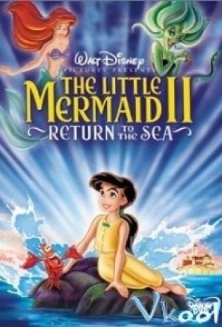 Nàng Tiên Cá 2: Trở Về Biển Cả - The Little Mermaid Ii: Return To The Sea (2000)