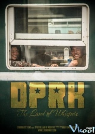 Bắc Triều Tiên: Vùng Đất Nói Thầm - Dprk: The Land Of Whispers (2013)