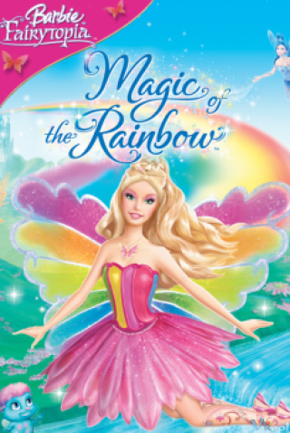 Barbie Và Phép Thuật Cầu Vồng - Barbie Fairytopia: Magic Of The Rainbow (2007)