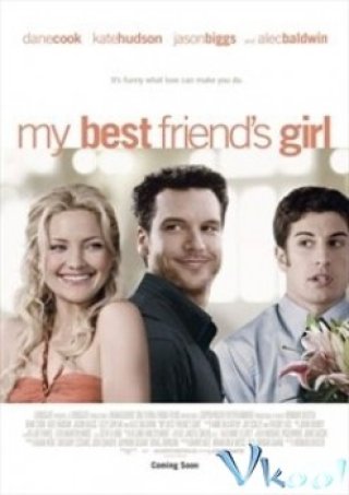 Bạn Gái Của Bạn Thân - My Best Friend's Girl (2008)