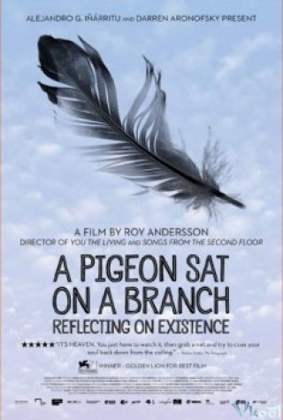 Chim Bồ Câu Trên Cành Suy Nghĩ Về Sự Tồn Tại - A Pigeon Sat On A Branch Reflecting On Existence (2014)