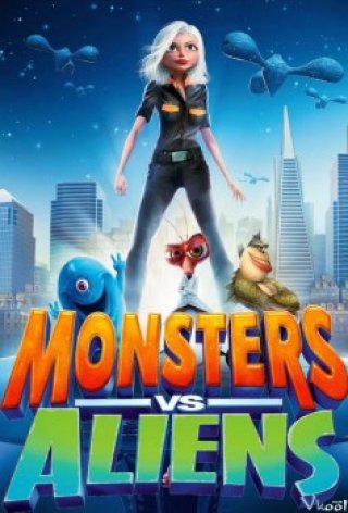Quái Vật Ác Chiến Người Hành Tinh - Monsters Vs Aliens 2009