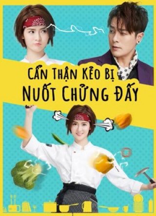 Cẩn Thận Kẻo Bị Nuốt Chửng Đấy - Delicious Lovers (2018)