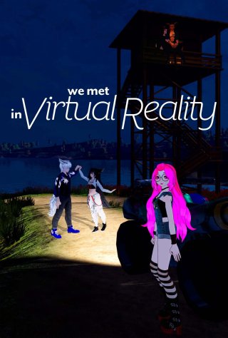 Phim Chúng Tôi Gặp Nhau Trong Thực Tế Ảo - We Met in Virtual Reality (2022)
