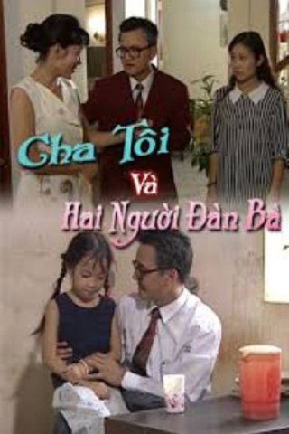 Cha Tôi Và Hai Người Đàn Bà - My Father and His Two Women (1996)