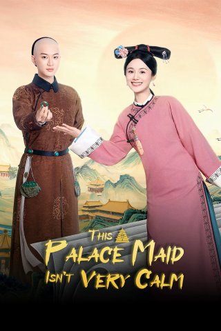 Phim Cung Nữ Này Không Mấy Bình Tĩnh - This Palace Maid Isn