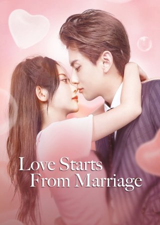 Phim Cưới Trước Yêu Sau - Love Start From Marriage (2022)