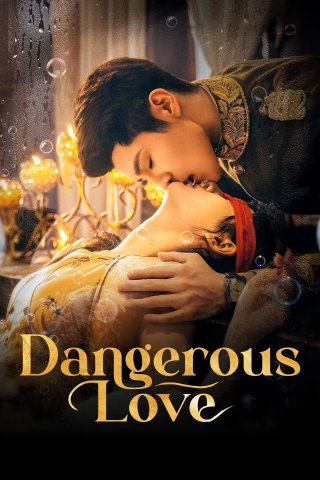 Bộ Bộ Sênh Hoan - Dangerous Love (2025)