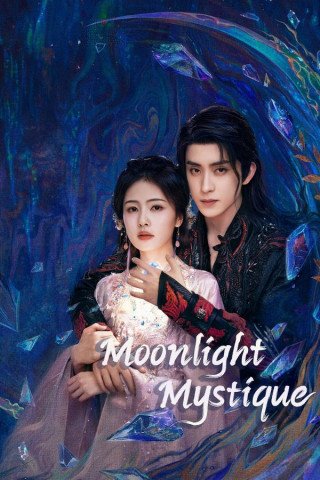 Phim Bạch Nguyệt Phạn Tinh - Moonlight Mystique (2024)