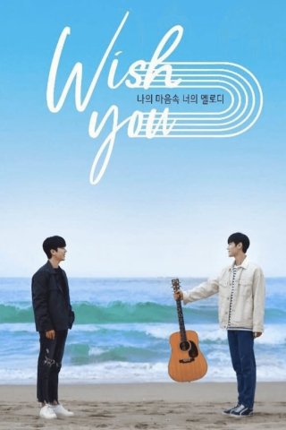 Giai Điệu Của Bạn, Tiếng Lòng Của Tôi - WISH YOU: Your Melody From My Heart (2020)
