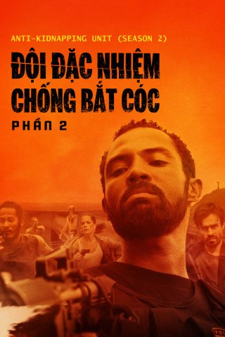 Đội Đặc Nhiệm Chống Bắt Cóc - Phần 2 - Anti-Kidnapping Unit (Season 2) (2020)