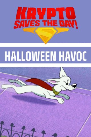 Krypto Saves the Day!: Halloween Havoc - Krypto Saves the Day!: Halloween Havoc (2025)