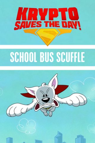 Krypto Saves the Day!: School Bus Scuffle - Krypto Saves the Day!: School Bus Scuffle (2025)