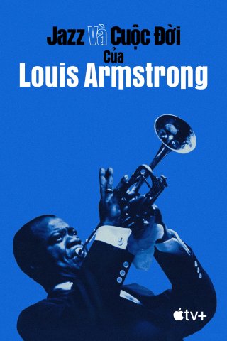 Jazz và Cuộc Đời của Louis Armstrong - Louis Armstrong