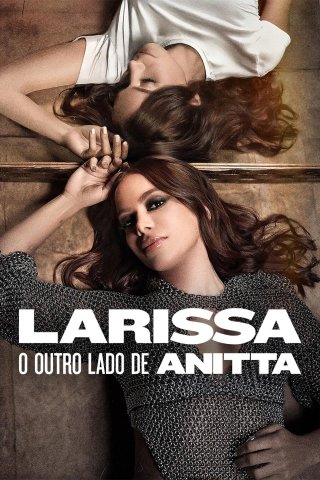 Phim Larissa: Bộ Mặt Khác Của Anitta - Larissa: The Other Side of Anitta (2025)