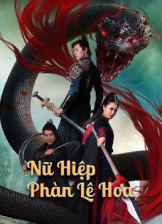 Nữ Hiệp Phàn Lê Hoa - Nvxia Fan Lihua (2022)