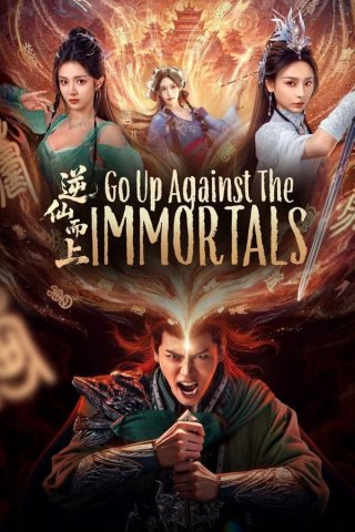 Nghịch Tiên Mà Tiến - Go Up Against the Immortals (2025)