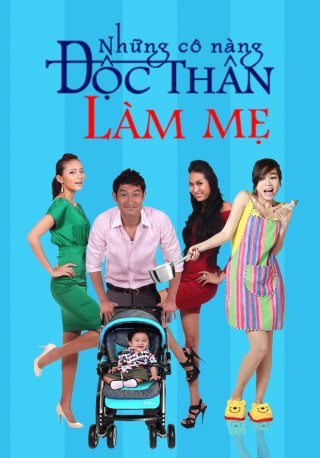 Phim Những Cô Nàng Độc Thân Làm Mẹ  - Những Cô Nàng Độc Thân Làm Mẹ  (2014)