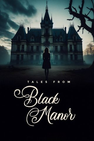 Những câu chuyện từ Black Manor - Tales from Black Manor (2025)
