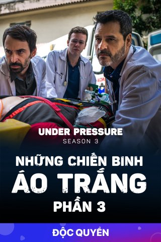 Phim Những Chiến Binh Áo Trắng (Phần 3) - Under Pressure (Season 3) (2019)