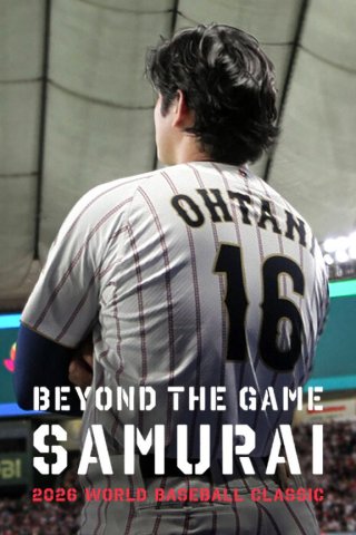 Phía sau trận đấu: Samurai – World Baseball Classic 2026 - Beyond the Game: Samurai 2026 WORLD BASEBALL CLASSIC (2026)