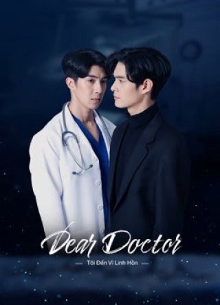 Tôi Đến Vì Linh Hồn - Dear Doctor, I