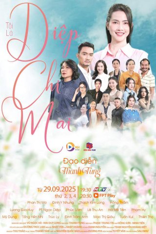 Phim Tôi Là Diệp Chi Mai - Diep Chi Mai (2025)