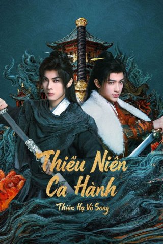 Phim Thiếu Niên Ca Hành : Thiên Hạ Vô Song - The Blood of Youth: Quest of Heroic Hearts (2026)