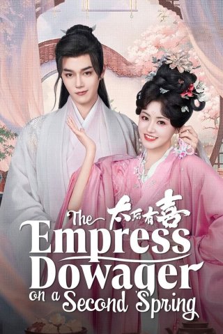 Thái Hậu Hữu Hỉ - The Empress Dowager On A Second Spring (2025)