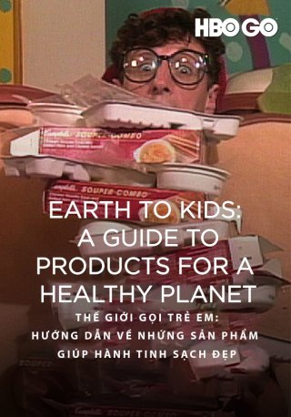 Thế Giới Gọi Trẻ Em: Hướng Dẫn Về Những Sản Phẩm Giúp Hành Tinh Sạch Đẹp - Earth To Kids: A Guide To Products For A Healthy Planet (1990)
