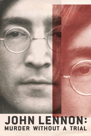 Vụ Ám Sát John Lennon: Lời Nhận Tội Không Qua Xét Xử - John Lennon: Murder Without a Trial (2023)