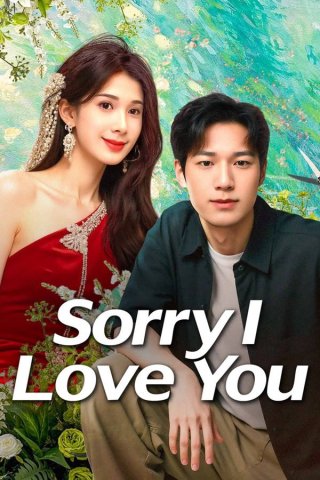 Xin Lỗi, Lỡ Đụng Phải Em Rồi - Sorry I Love You (2025)