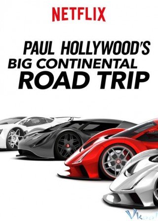 Chuyến Đi Xuyên Lục Địa - Paul Hollywood's Big Continental Road Trip (2017)