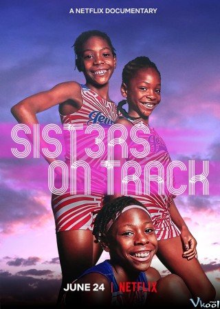 Ba Chị Em Trên Đường Chạy - Sisters On Track (2021)