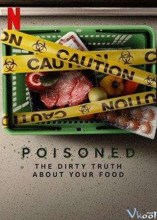 Đầu Độc: Sự Thật Bẩn Thỉu Về Thực Phẩm - Poisoned: The Dirty Truth About Your Food 2023