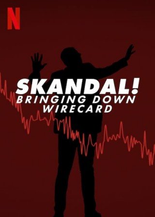 Phim Skandal! Sự Sụp Đổ Của Wirecard - Skandal! Bringing Down Wirecard (2022)