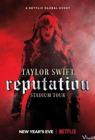 Phim Taylor Swift: Đêm Đen - Taylor Swift: Reputation Stadium Tour (2018)