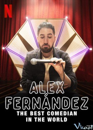 Phim Alex Fernández: Diễn Viên Hài Xuất Sắc Nhất Thế Giới - Alex Fernández: The Best Comedian In The World (2020)