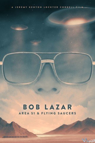Bob Lazar: Khu Vực 51 & Đĩa Bay - Bob Lazar: Area 51 & Flying Saucers (2018)