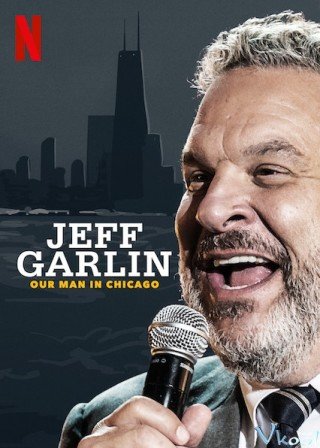 Jeff Garlin: Người Đàn Ông Ở Chicago - Jeff Garlin: Our Man In Chicago (2019)