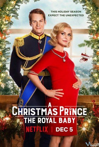 Hoàng Tử Giáng Sinh: Em Bé Hoàng Gia - A Christmas Prince: The Royal Baby (2019)