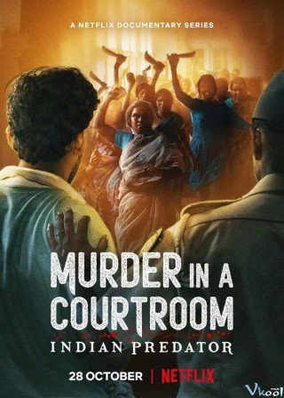 Phim Sát Nhân Ấn Độ: Án Mạng Trong Phòng Xử Án - Indian Predator: Murder In A Courtroom (2022)