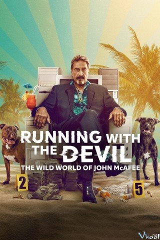 Phim Cuộc Đời Điên Rồ Của John Mcafee - Running With The Devil: The Wild World Of John Mcafee (2022)