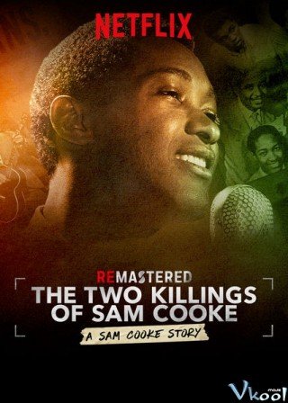 Phim Hai Vụ Giết Người - Remastered: The Two Killings Of Sam Cooke (2019)